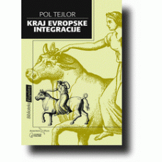 Kraj evropske integracije - Pol Tejlor Kraj evropske integracije - Pol Tejlor